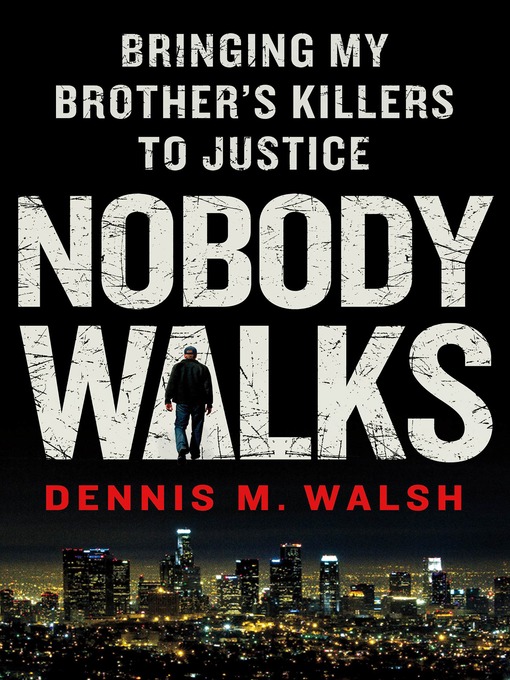 Title details for Nobody Walks by Dennis M. Walsh - Wait list